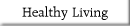 Healthy Living