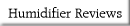 Humidifier Reviews